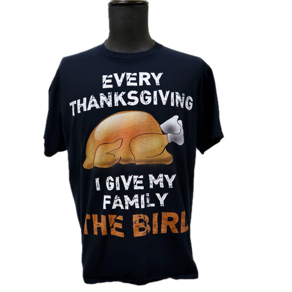 Thanksgiving T-shirt "Every Thanksgiving I Give My Family The Bird" Men's Large